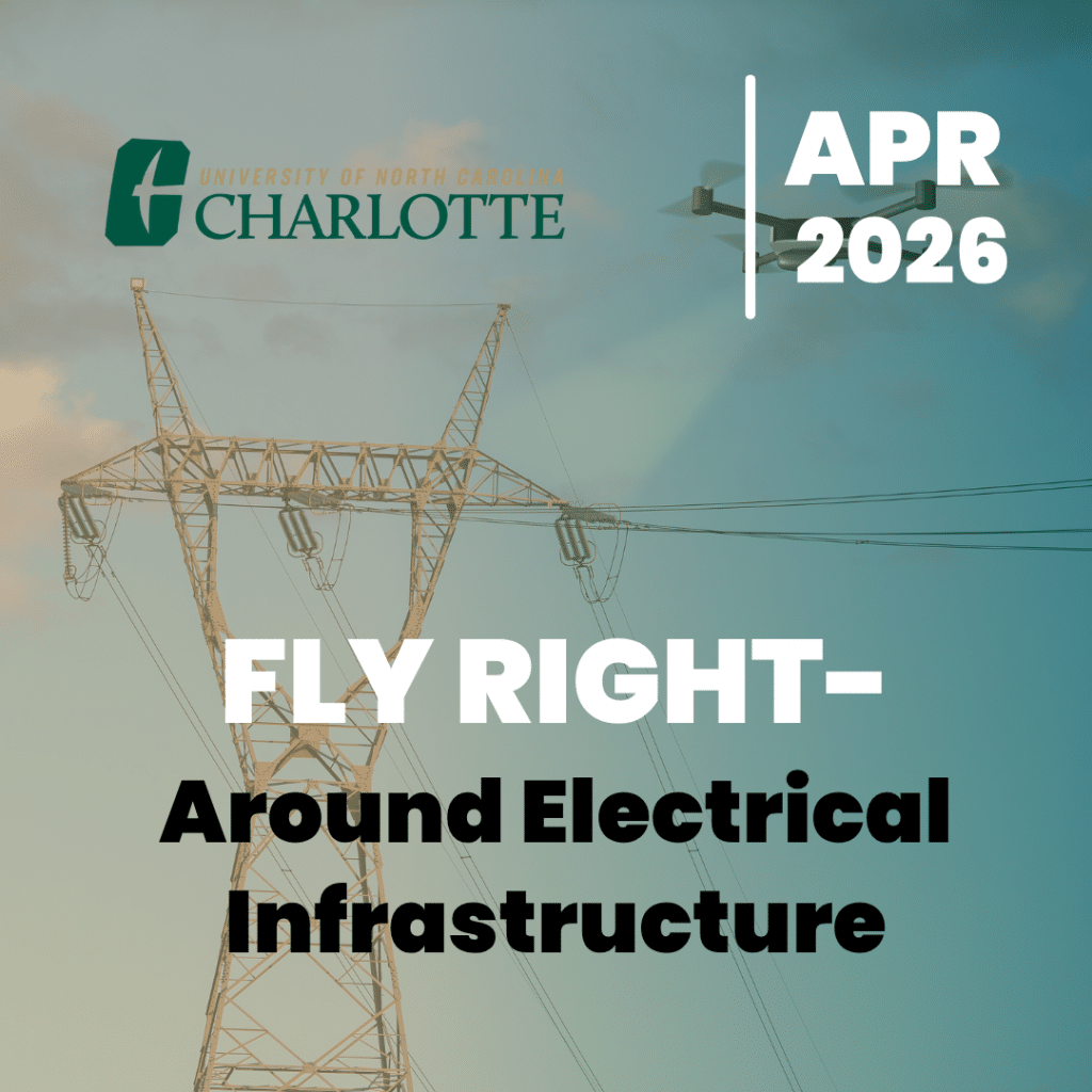 Banner showing UNC Charlotte logo over a high-voltage transmission tower with APR 2026 and the title 'Fly Right— Around Electrical Infrastructure'.